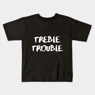 Treble Trouble Kids T-Shirt